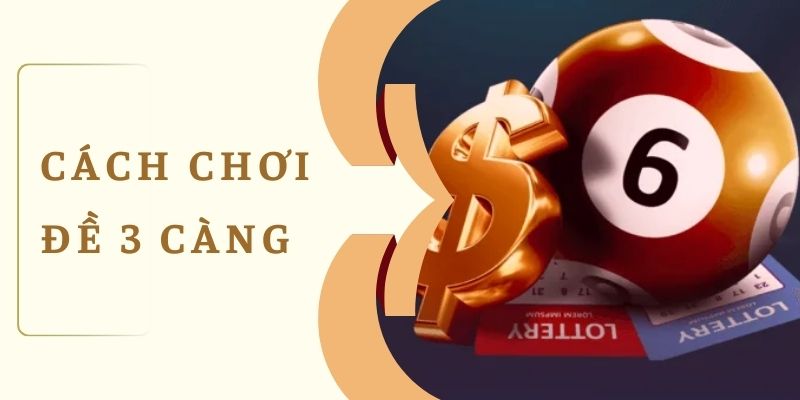 Cách Chơi Đề 3 Càng Chính Xác Để Tìm Kiếm Vận May