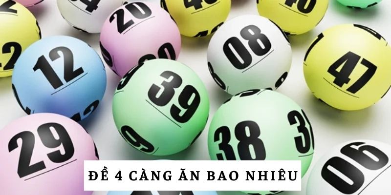 Tìm hiểu đề 4 càng ăn bao nhiêu