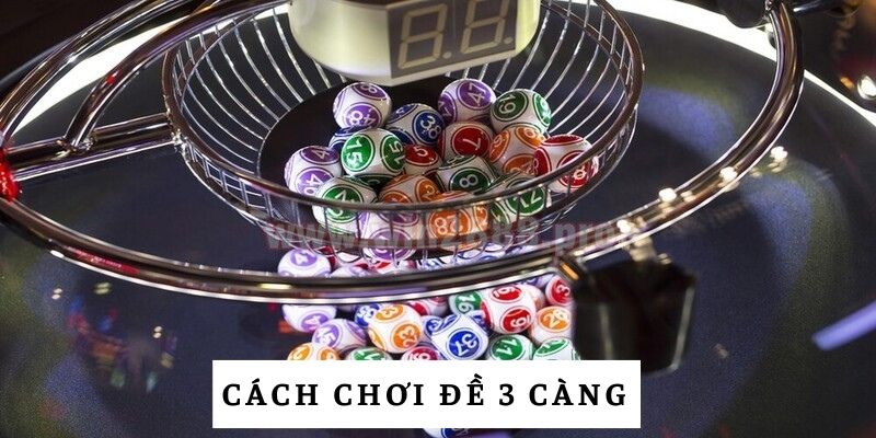 Khám phá cách chơi đề 3 càng