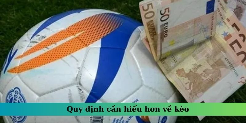 Quy định cần hiểu hơn về kèo