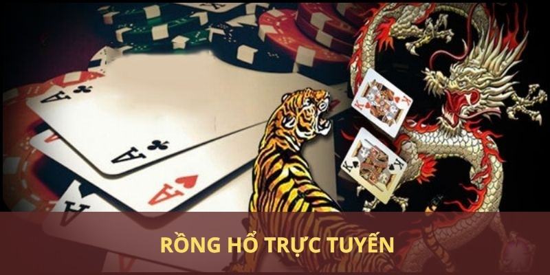 Rồng Hổ Trực Tuyến - Phiên Bản Đổi Thưởng Tạo Nên Sức Nóng